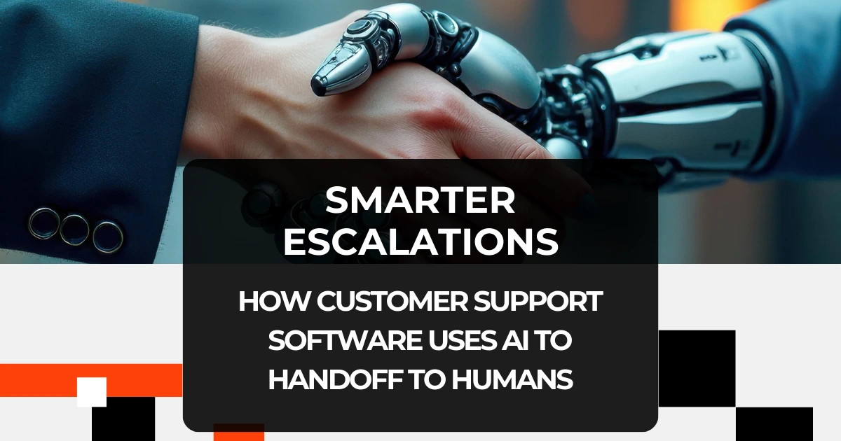 Photo of a human and a robotic hand shaking, captioned Smarter Escalations, how support software uses AI to hand off to humans