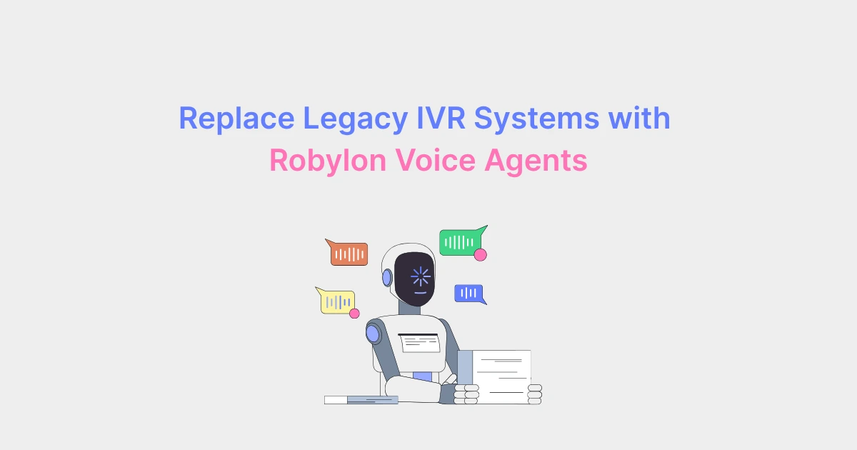 Grey graphic of a robot at a desk with voice bubbles, titled Replace Legacy IVR Systems with Robylon Voice Agents