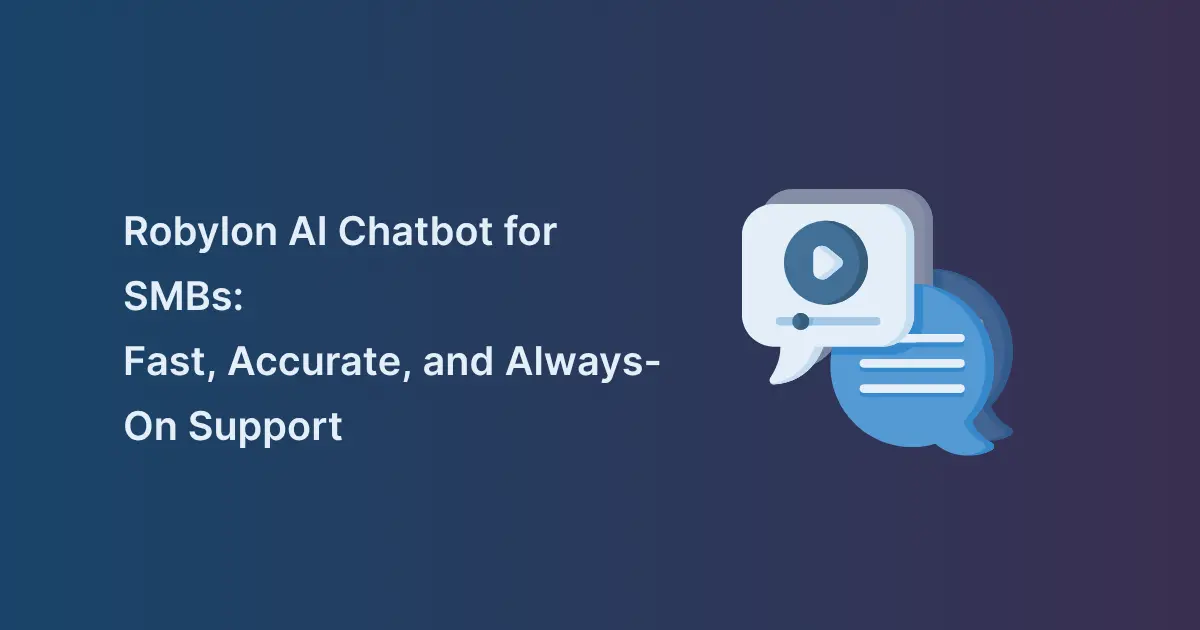 Navy gradient graphic of chat bubbles with a play button, titled Robylon AI Chatbot for SMBs: Fast, Accurate, and Always-On Support